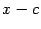 $ {x-c}$