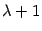 $ {{\lambda}+1}$