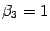 $ {{\beta}_3=1}$