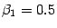 $ {{\beta}_1=0.5}$