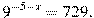 9^{-5-x}=729.

