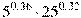 {{5}^{0,36}}\cdot {{25}^{0,32}}
