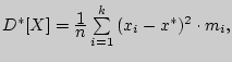 $D^\ast [X] = {\displaystyle 1\over\displaystyle n}\sum\limits_{i = 1}^k

{(x_i - x^\ast )^2 \cdot m_i } ,$