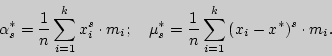 \begin{displaymath}

\alpha _s^\ast = {\displaystyle 1\over\displaystyle n}\sum\l...

...style n}\sum\limits_{i = 1}^k {(x_i - x^\ast )^s \cdot m_i

} .

\end{displaymath}