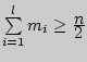 $\sum\limits_{i = 1}^l {m_i } \ge {\displaystyle n\over\displaystyle 2}$