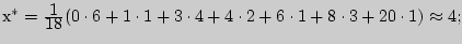 $�^\ast = {\displaystyle 1\over\displaystyle 18}(0 \cdot 6 + 1 \cdot 1 + 3 \cdot 4 + 4

\cdot 2 + 6 \cdot 1 + 8 \cdot 3 + 20 \cdot 1) \approx 4;$