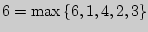 $6 = \max \left\{ {6,1,4,2,3} \right\}$
