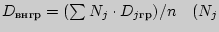 $D_{����} = {\left({\sum {N_j \cdot D_{j{ ��}} } } \right)}

\mathord{\left/ {\vp...

...ot D_{j{ ��}} } }

\right)} n}} \right. \kern-\nulldelimiterspace} n\quad (N_{j}$