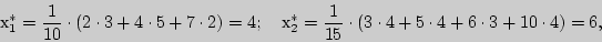 \begin{displaymath}

�_1^\ast = {\displaystyle 1\over\displaystyle 10} \cdot (2 \...

...5} \cdot (3 \cdot 4 + 5 \cdot 4 + 6 \cdot 3 + 10 \cdot

4) = 6,

\end{displaymath}