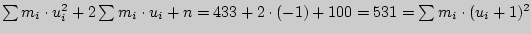 $\sum {m_i \cdot u_i ^2} + 2\sum {m_i \cdot u_i + n = 433 + 2

\cdot + 100 = 531 = \sum {m_i \cdot (u_i + 1)^2} } $