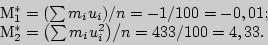 \begin{displaymath}

\begin{array}{l}

�_1 ^\ast = {\left( {\sum {m_i u_i } } \ri...

...ight. \kern-\nulldelimiterspace} {100} = 4,33. \\

\end{array}\end{displaymath}