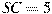 SC=5