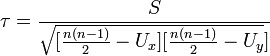 ~\tau=\frac{S}{\sqrt{[\frac{n(n-1)}{2}-U_x][\frac{n(n-1)}{2}-U_y}]}