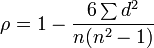 ~\rho=1-\frac{6\sum d^2}{n(n^2-1)}