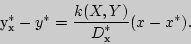 \begin{displaymath}

�_�^\ast - y^\ast = {\displaystyle k(X,Y)\over\displaystyle D_�^\ast }(x - x^\ast ).

\end{displaymath}