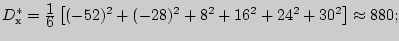 $D_�^\ast = {\displaystyle 1\over\displaystyle 6}\left[ {^2 + ^2 + 8^2 + 16^2 + 24^2

+ 30^2} \right] \approx 880;$