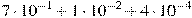 7\cdot10^{-1}+1\cdot10^{-2}+4\cdot10^{-4}