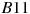 B11