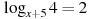 \log_{x +5} 4=2