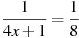 \frac{1}{4x +1}=\frac{1}{8}