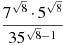 \frac{7^{\sqrt{8}}\cdot 5^{\sqrt{8}}}{35^{\sqrt{8} -1}}