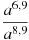 \frac{a^{6,9}}{a^{8,9}}