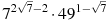 7^{2\sqrt{7} -2}\cdot 49^{1-\sqrt{7}}