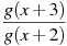 \frac{g(x +3)}{g(x +2)}