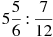 5\frac{5}{6}:\frac{7}{12}