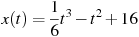 x(t)=\frac{1}{6}t^3 -t^2+16