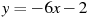 y=-6x -2