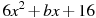 6x^2+bx +16