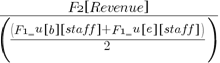 {{F2 brl Revenue brr }/({({{F1_{un}u} brl b brr } brl staff brr +{{F1_{un}u} brl e brr } brl staff brr )/2})}