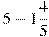 5-1\frac{4}{5}