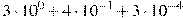 3\cdot10^{0}+4\cdot10^{-1}+3\cdot10^{-4}