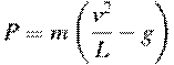 P= m\left( {\frac{{v^2 }}{L} - g} \right)