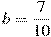 b=\frac{7}{10}