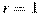 r = 1