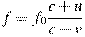 f =f_0 \frac{{c + u}}{{c - v}}