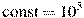\mathrm{const}=10^5