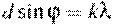 d\sin \varphi= k\lambda
