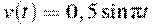 v(t)=0,5\sin \pi t