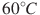 ��������: {{60}^{\circ }}C
