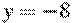 y=-8