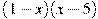 (1-x)(x-5)
