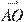 \overset{\to }{\mathop{AO}}\,