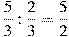 \frac{5}{3}:\frac{2}{3}=\frac{5}{2}