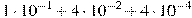 1\cdot10^{-1}+4\cdot10^{-2}+4\cdot10^{-4}