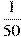 \frac{1}{50}