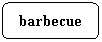 Скругленный прямоугольник: barbeсue